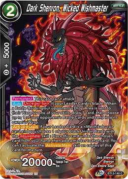 BT13-148	- Dark Shenron, Wicked Wishmaster